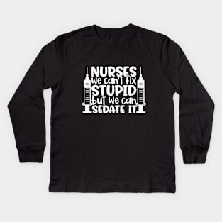 Nurses sedate it - funny nurse joke/pun (white) Kids Long Sleeve T-Shirt